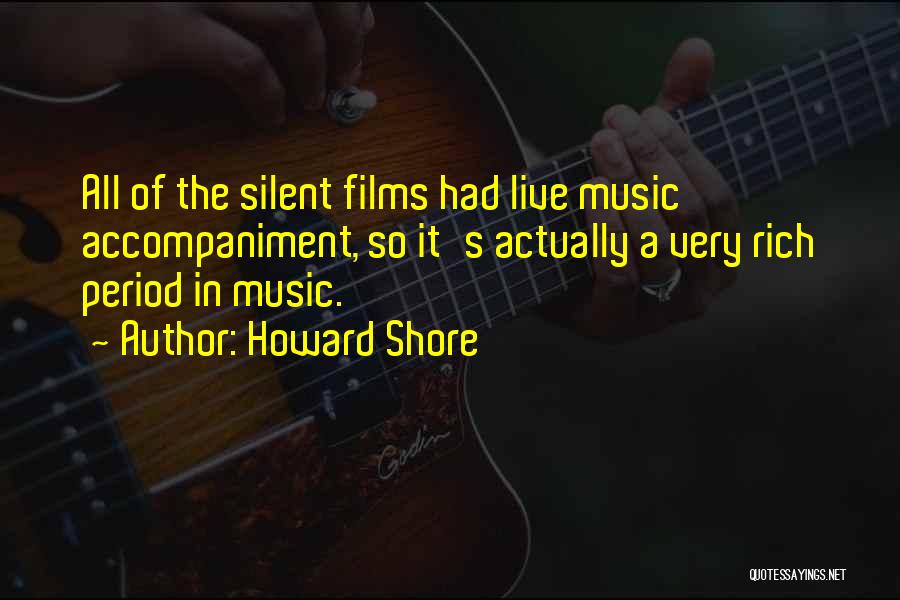 Silent Films Quotes By Howard Shore