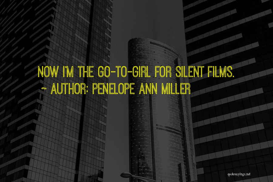 Silent Films Quotes By Penelope Ann Miller