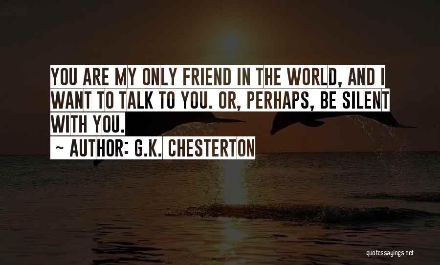 Silent Friends Quotes By G.K. Chesterton