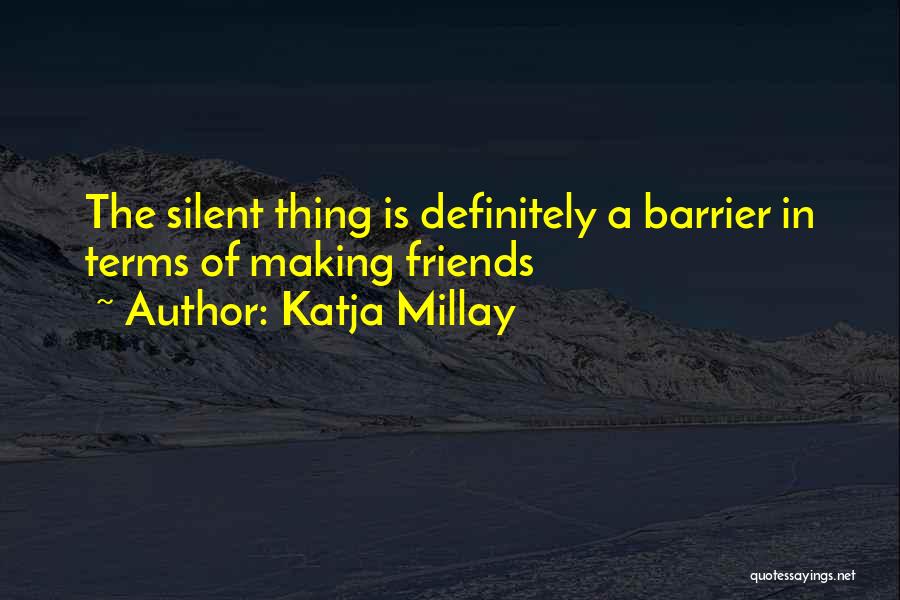 Silent Friends Quotes By Katja Millay