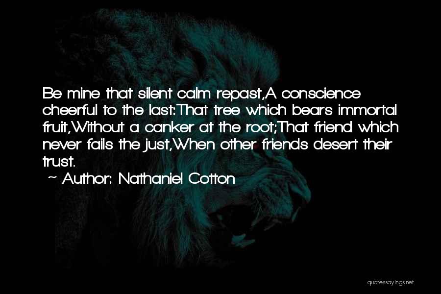 Silent Friends Quotes By Nathaniel Cotton