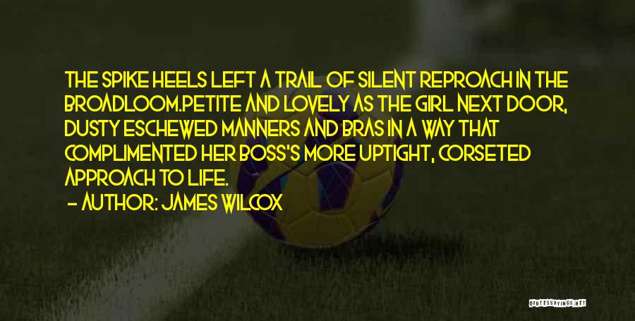 Silent Girl Quotes By James Wilcox