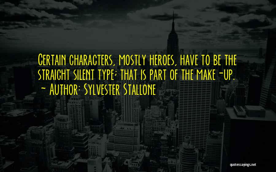 Silent Heroes Quotes By Sylvester Stallone