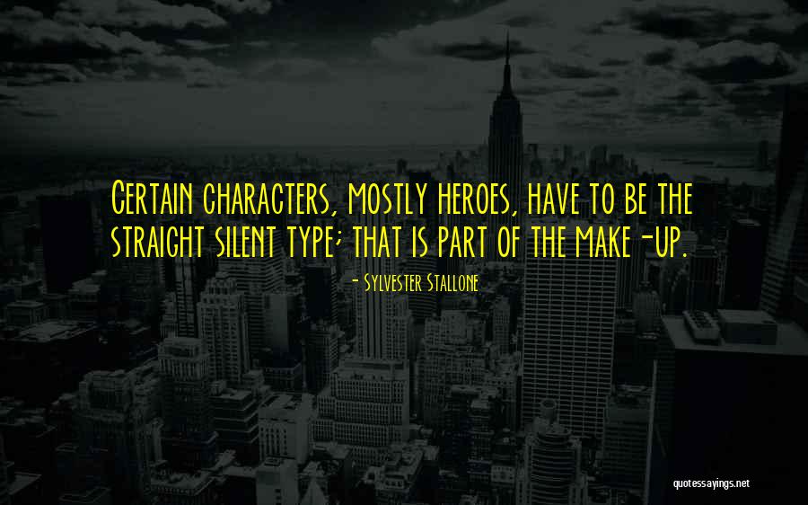 Silent Heroes Quotes By Sylvester Stallone Silent Heroes Quotes By Sylvester Stallone