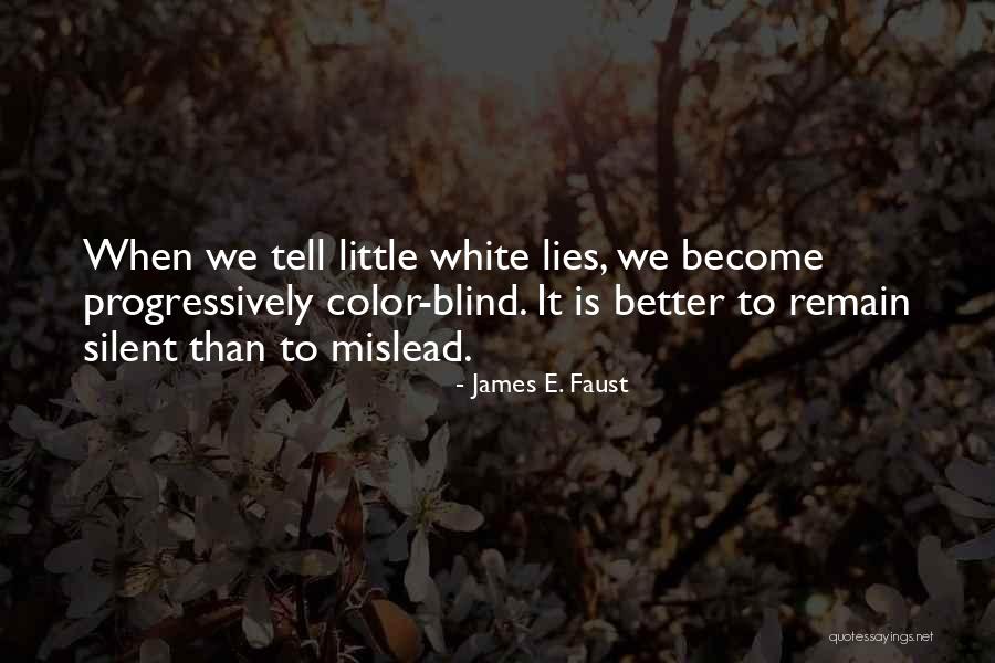 Silent Is Better Quotes By James E. Faust Silent Is Better Quotes By James E. Faust