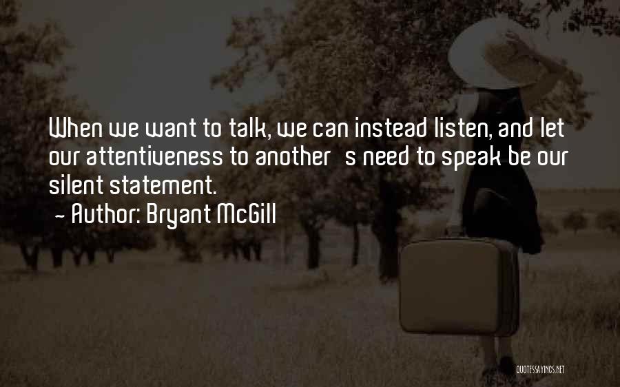 Silent Listen Quotes By Bryant McGill