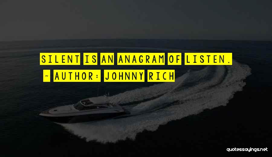 Silent Listen Quotes By Johnny Rich