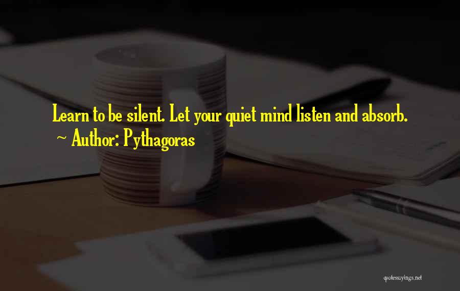 Silent Listen Quotes By Pythagoras