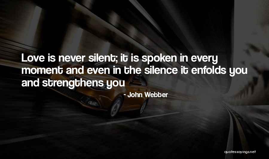 Silent Love Quotes By John Webber