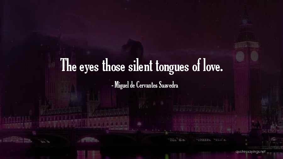 Silent Love Quotes By Miguel De Cervantes Saavedra Silent Love Quotes By Miguel De Cervantes Saavedra