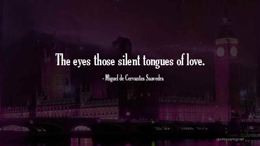 Silent Love Quotes By Miguel De Cervantes Saavedra