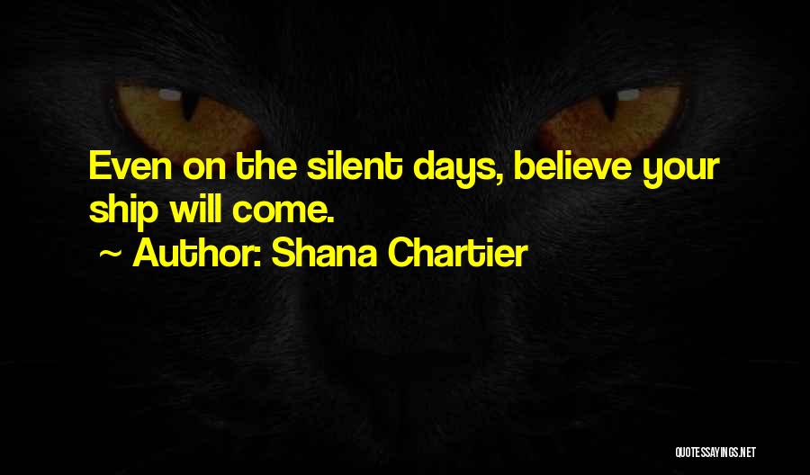 Silent Love Quotes By Shana Chartier