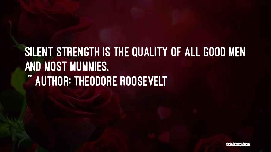 Silent Strength Quotes By Theodore Roosevelt