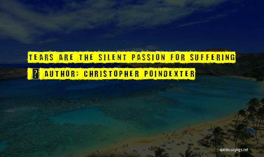 Silent Suffering Quotes By Christopher Poindexter