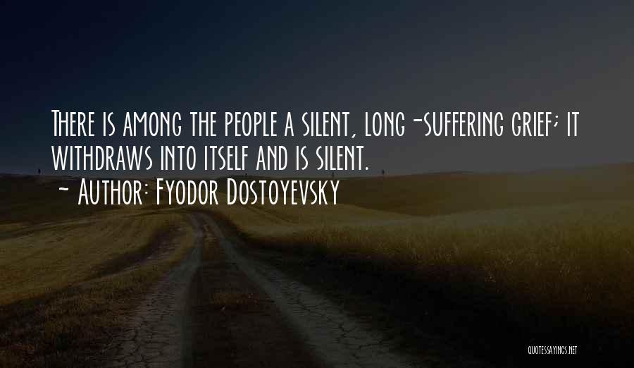 Silent Suffering Quotes By Fyodor Dostoyevsky