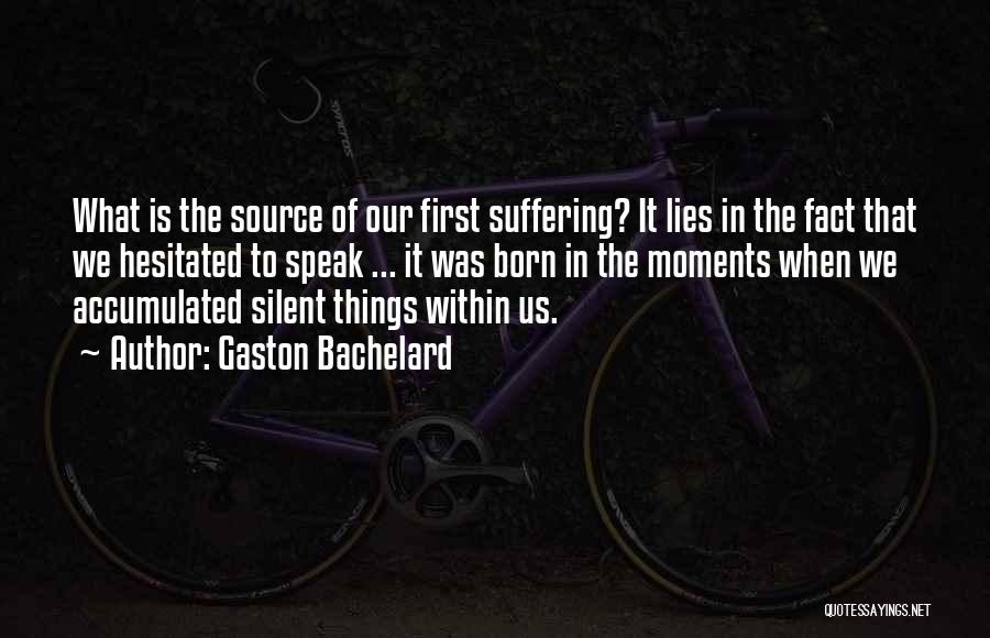 Silent Suffering Quotes By Gaston Bachelard