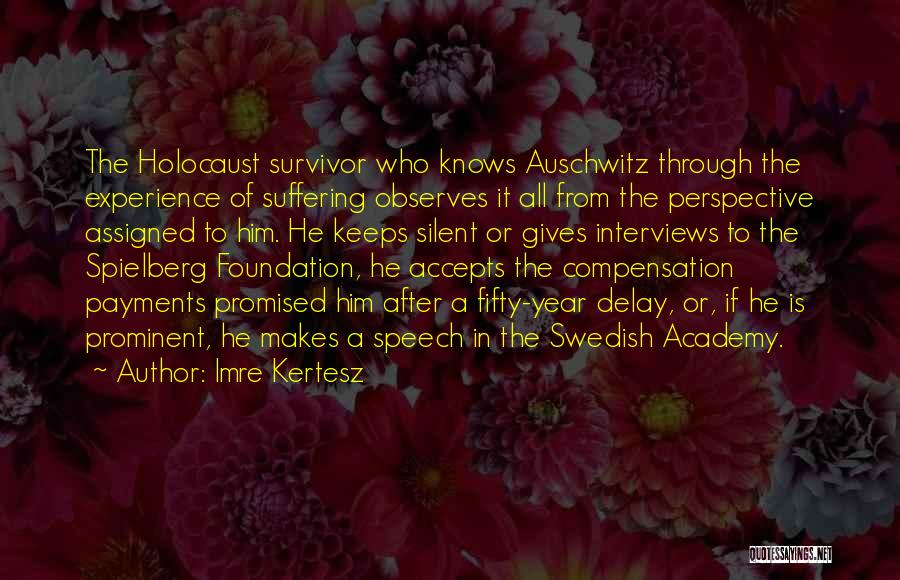 Silent Suffering Quotes By Imre Kertesz