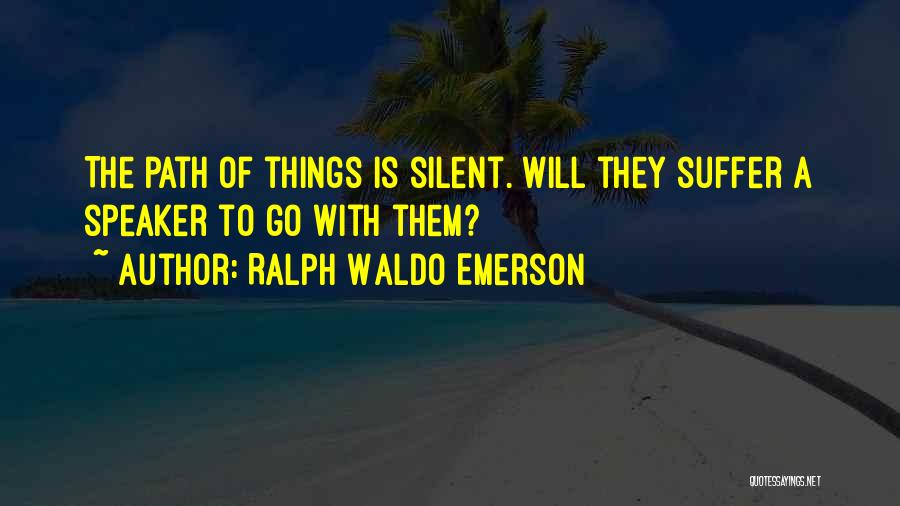 Silent Suffering Quotes By Ralph Waldo Emerson