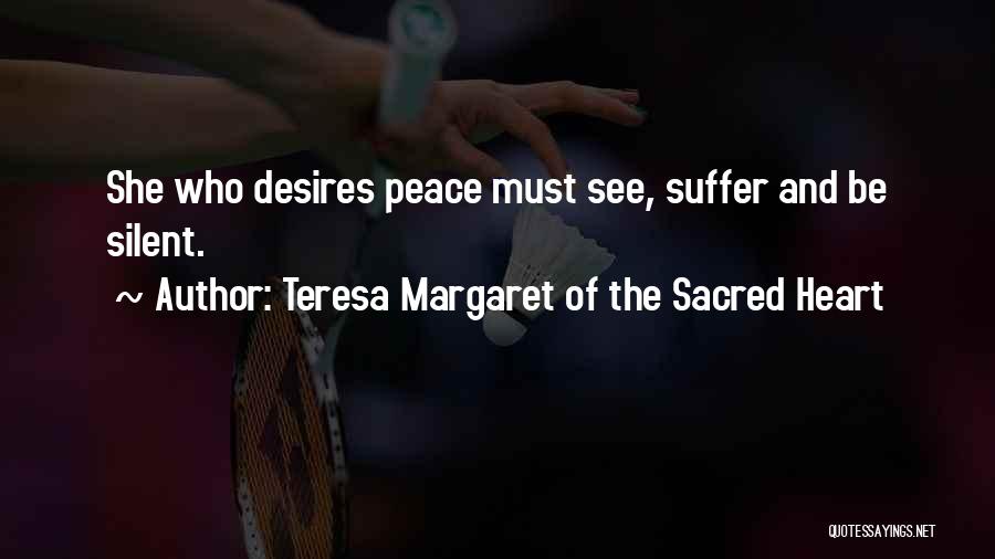 Silent Suffering Quotes By Teresa Margaret Of The Sacred Heart