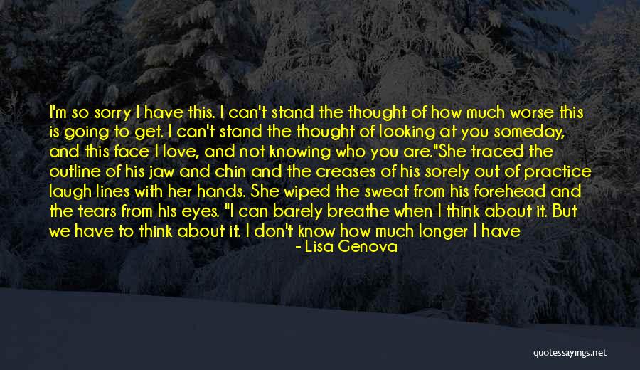 Silent Tears Of A Happy Girl Quotes By Lisa Genova Silent Tears Of A Happy Girl Quotes By Lisa Genova