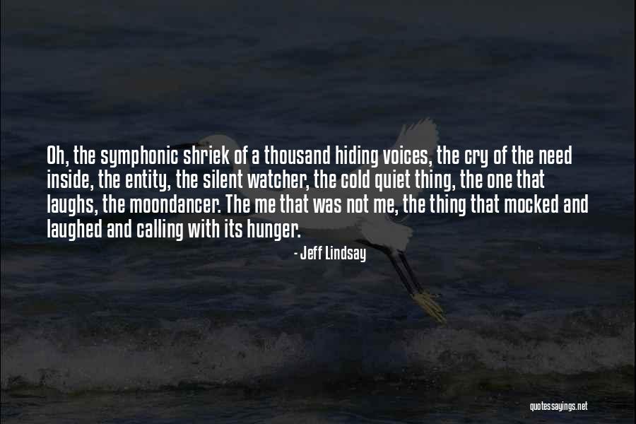 Silent Watcher Quotes By Jeff Lindsay Silent Watcher Quotes By Jeff Lindsay