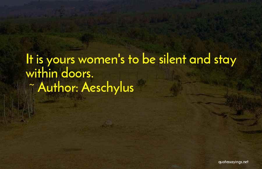 Silent Women Quotes By Aeschylus