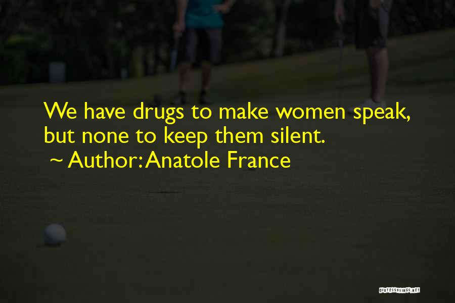 Silent Women Quotes By Anatole France