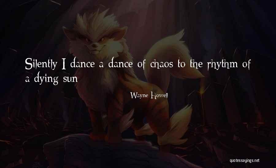Silently Dying Quotes By Wayne Howell Silently Dying Quotes By Wayne Howell