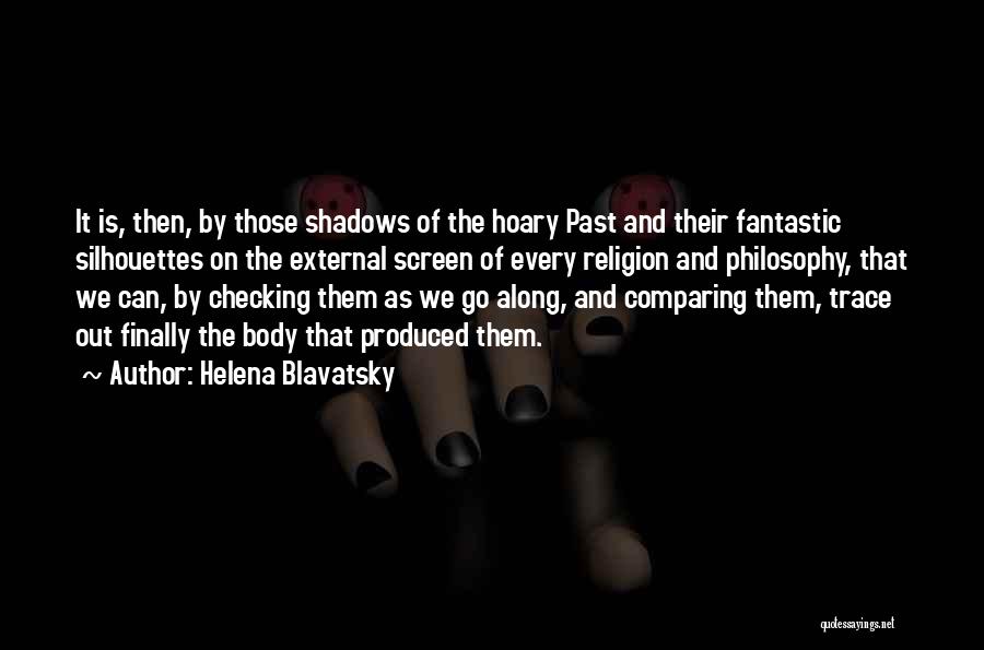 Silhouettes Quotes By Helena Blavatsky