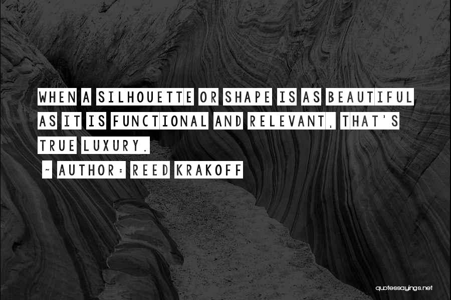 Silhouettes Quotes By Reed Krakoff