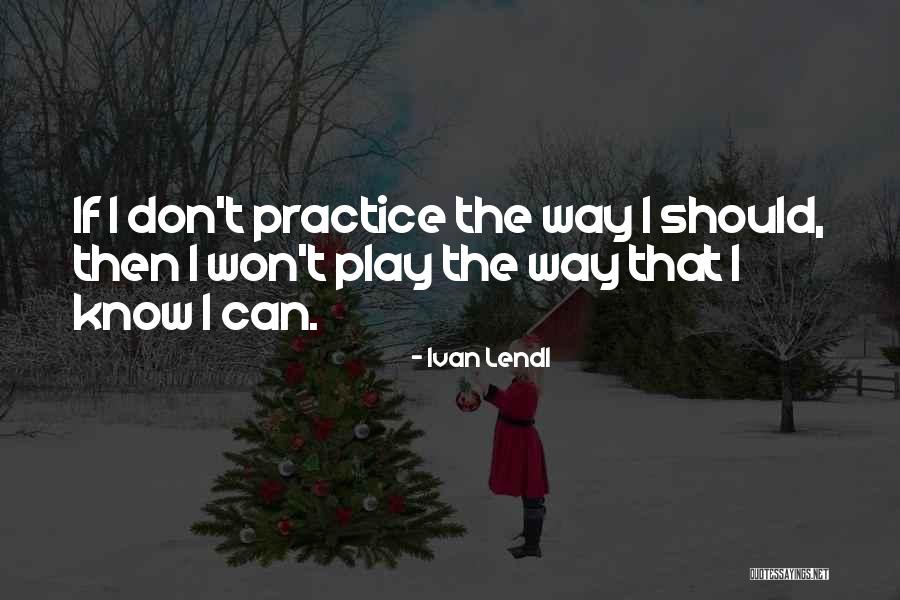 Silivas Beam Quotes By Ivan Lendl