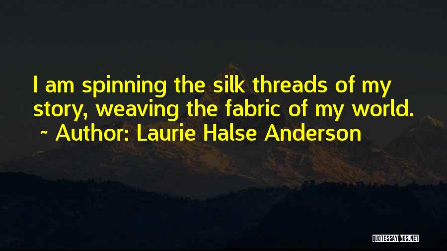 Silk Fabric Quotes By Laurie Halse Anderson