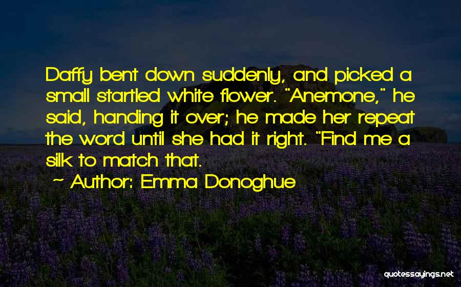 Silk Flowers Quotes By Emma Donoghue