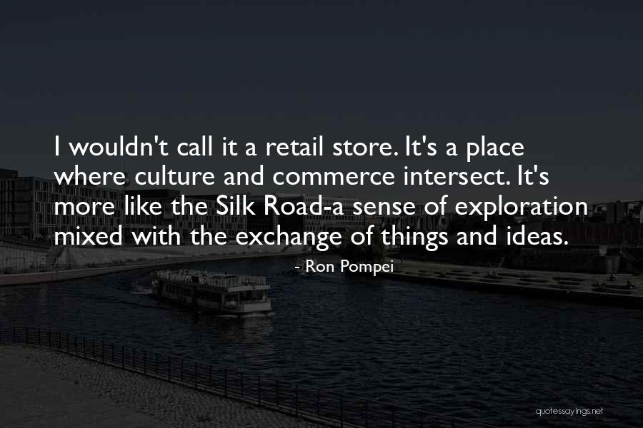 Silk Road Quotes By Ron Pompei