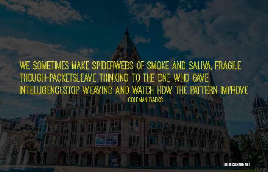 Silk Weaver Quotes By Coleman Barks Silk Weaver Quotes By Coleman Barks