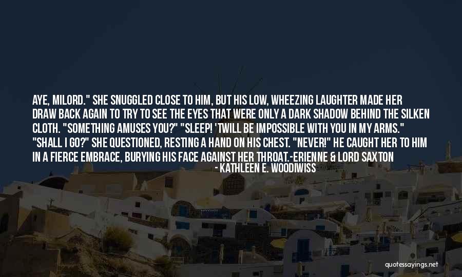 Silken Quotes By Kathleen E. Woodiwiss Silken Quotes By Kathleen E. Woodiwiss