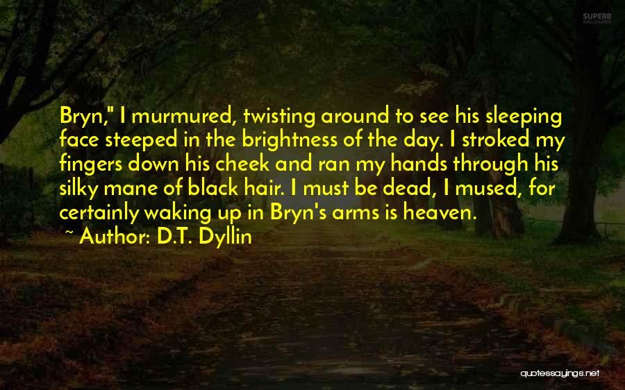 Silky Quotes By D.T. Dyllin