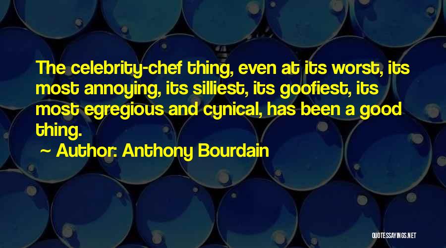 Silliest Celebrity Quotes By Anthony Bourdain