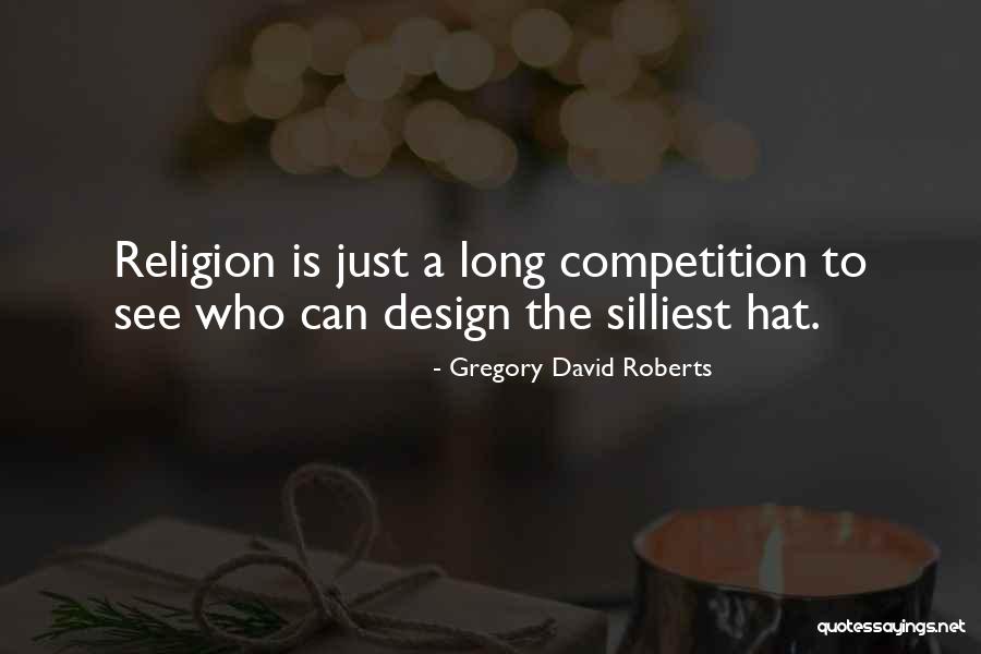Silliest Quotes By Gregory David Roberts Silliest Quotes By Gregory David Roberts
