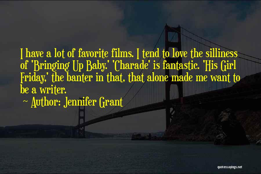 Silliness And Love Quotes By Jennifer Grant