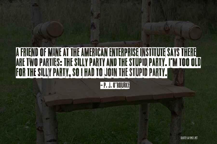 Silly Best Friend Quotes By P. J. O'Rourke Silly Best Friend Quotes By P. J. O'Rourke