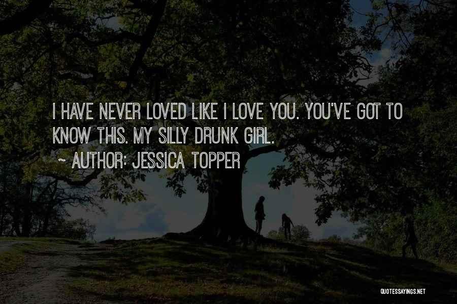 Silly Girl Love Quotes By Jessica Topper