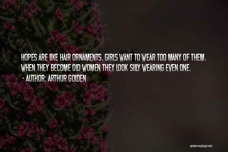 Silly Girls Quotes By Arthur Golden