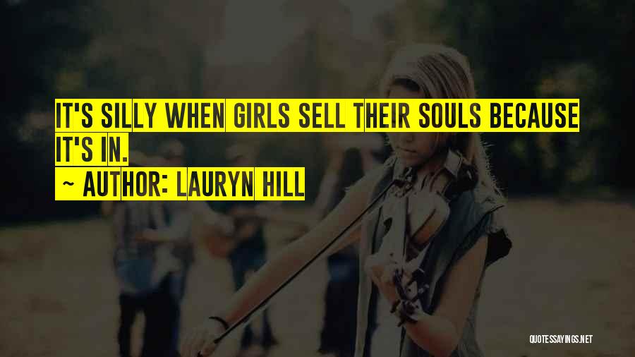 Silly Girls Quotes By Lauryn Hill