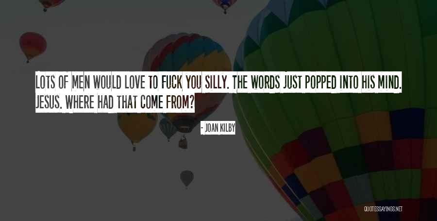 Silly Lovers Quotes By Joan Kilby Silly Lovers Quotes By Joan Kilby