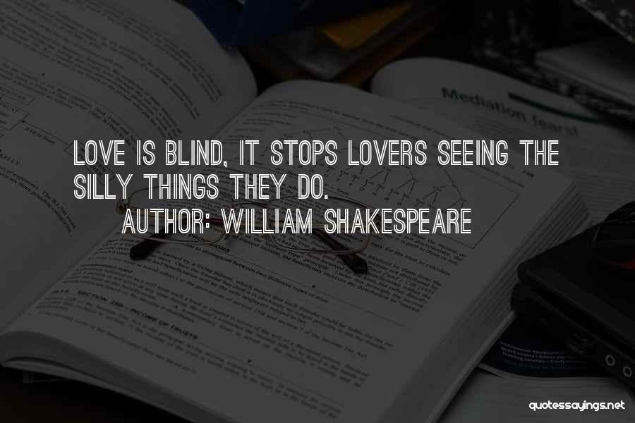 Silly Lovers Quotes By William Shakespeare