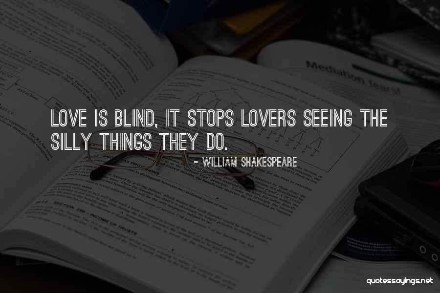 Silly Lovers Quotes By William Shakespeare