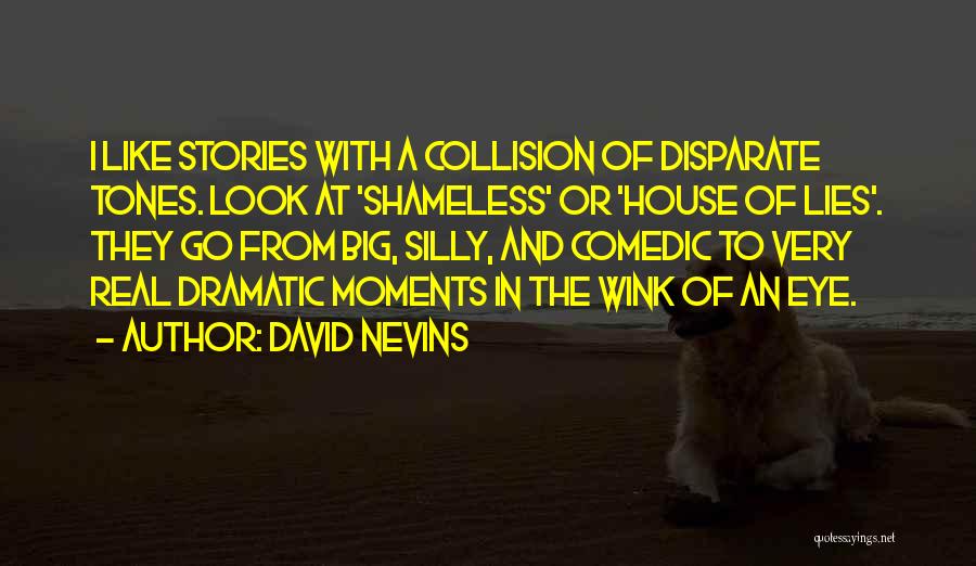 Silly Moments Quotes By David Nevins