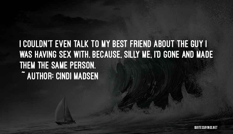 Silly Person Quotes By Cindi Madsen