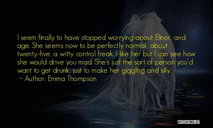 Silly Person Quotes By Emma Thompson